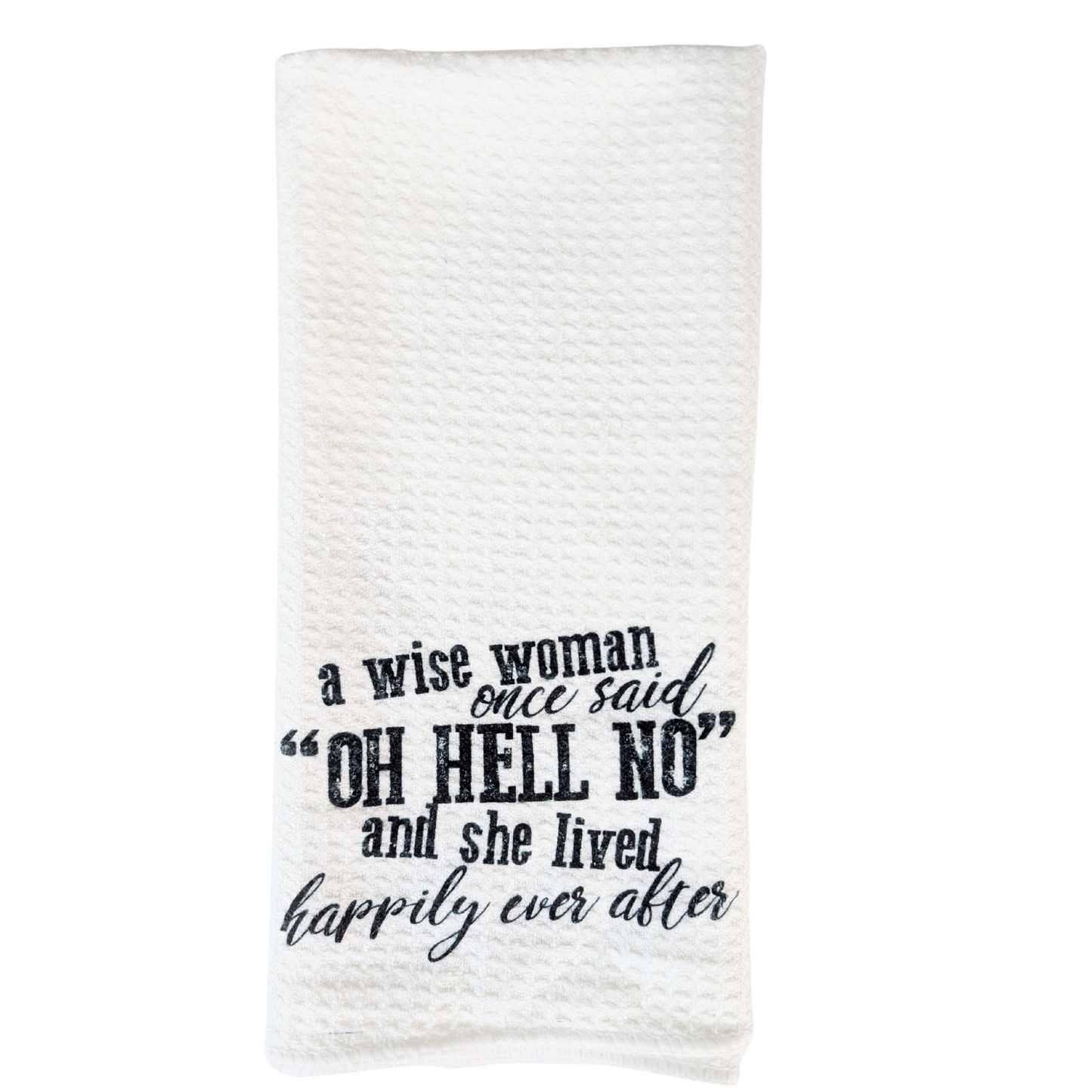 A Wise Woman Once Said “Oh Hell No” – Funny Waffle Weave Towel