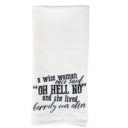 A Wise Woman Once Said “Oh Hell No” – Funny Waffle Weave Towel